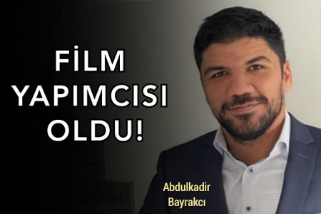 İş insanı Abdulkadir Bayrakcı İlk Film çekimlerine 15 Haziran'da başlıyor