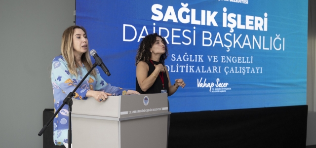 MERSİN BÜYÜKŞEHİR BELEDİYESİ, ‘SAĞLIK VE ENGELLİ POLİTİKALARI ÇALIŞTAYI’ GERÇEKLEŞTİRİLDİ...