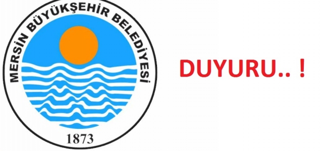 Mersin Büyükşehir Belediyesinden Kamuoyu Duyurusu